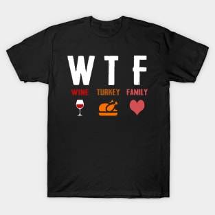 W T F Wine Turkey Family T-Shirt